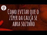 Fika Dika - Como evitar que o zíper da calça se abra sozinho