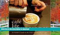 READ BOOK  Cafe Life New York: An Insider s Guide to the City s Neighborhood Cafes  GET PDF