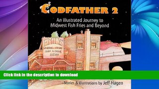 FAVORITE BOOK  Codfather 2: An Illustrated Journey to Midwest Fish Fries and Beyond FULL ONLINE