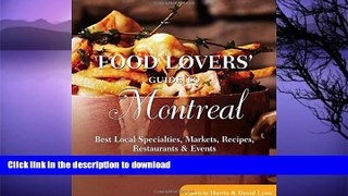 READ BOOK  Food Lovers  Guide toÂ® Montreal: Best Local Specialties, Markets, Recipes,