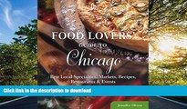 READ BOOK  Food Lovers  Guide toÂ® Chicago: Best Local Specialties, Markets, Recipes,