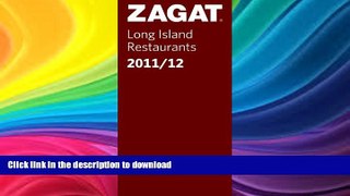 READ BOOK  2011/12 Long Island Restaurants (Zagat Survey: Long Island Restaurants)  GET PDF