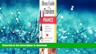 READ BOOK  FRANCE - A MENU GUIDE FOR TRAVELERS : An indispensable gastronomic dictionary,
