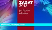 READ BOOK  2013 San Francisco Bay Area Restaurants (Zagat Survey: San Francisco Bay Area