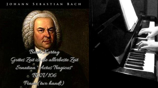 Bach/Kurtag - Sonatina Actus Tragicus BWV 106 - Piano (2 hands) - Vidéo  Dailymotion