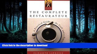 GET PDF  The Complete Restaurateur : A Practical Guide to the Craft and Business of Restaurant