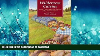 FAVORITE BOOK  Wilderness Cuisine: How to Prepare and Enjoy Find Food on the Trail and in Camp