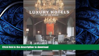 READ BOOK  Luxury Hotels Top of the World FULL ONLINE