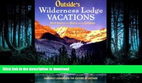 FAVORITE BOOK  Outside s Wilderness Lodge Vacations: More Than 100 Prime Destinations in North