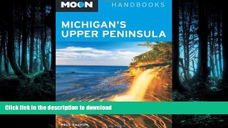 FAVORITE BOOK  Moon Michigan s Upper Peninsula (Moon Handbooks) FULL ONLINE
