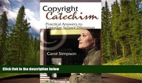 READ THE NEW BOOK Copyright Catechism: Practical Answers to Everyday School Dilemmas Carol Ann