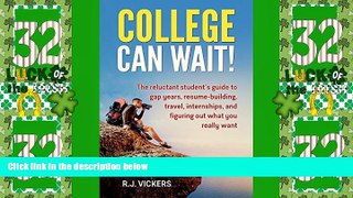 Best Price College Can Wait!: The reluctant student s guide to gap years, resume-building, travel,