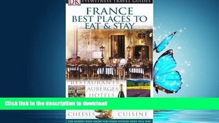 READ BOOK  France: Best Places to Stay and Eat (EYEWITNESS TRAVEL GUIDE) FULL ONLINE