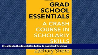 Pre Order Grad School Essentials: A Crash Course in Scholarly Skills Zachary Shore Full Ebook