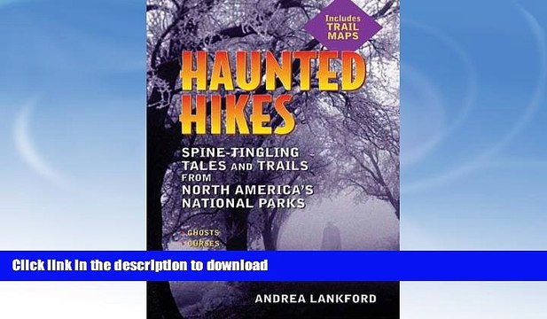 READ Haunted Hikes: Spine-Tingling Tales and Trails from North America s National Parks FULL
