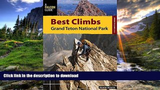 FAVORITE BOOK  Best Climbs Grand Teton National Park (Best Climbs Series) FULL ONLINE