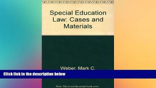 READ THE NEW BOOK special education law: cases and materials mark c. weber Hardcove