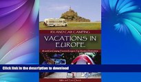 READ BOOK  RV and Car Camping Vacations in Europe: RV and Car Camping Tours to Europe s Top