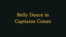 Bellydance in Capitaine Conan