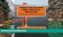 Read Online Dr. Indranil Goswami P.E. Practice Exams for the Civil PE Examination: Two practice