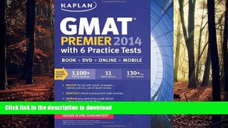 READ THE NEW BOOK Kaplan GMAT Premier 2014 with 6 Practice Tests: book + online + DVD + mobile
