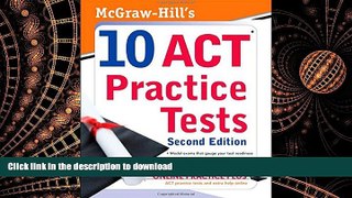 READ ONLINE McGraw-Hill s 10 ACT Practice Tests, Second Edition (McGraw-Hill s 10 Practice Acts)