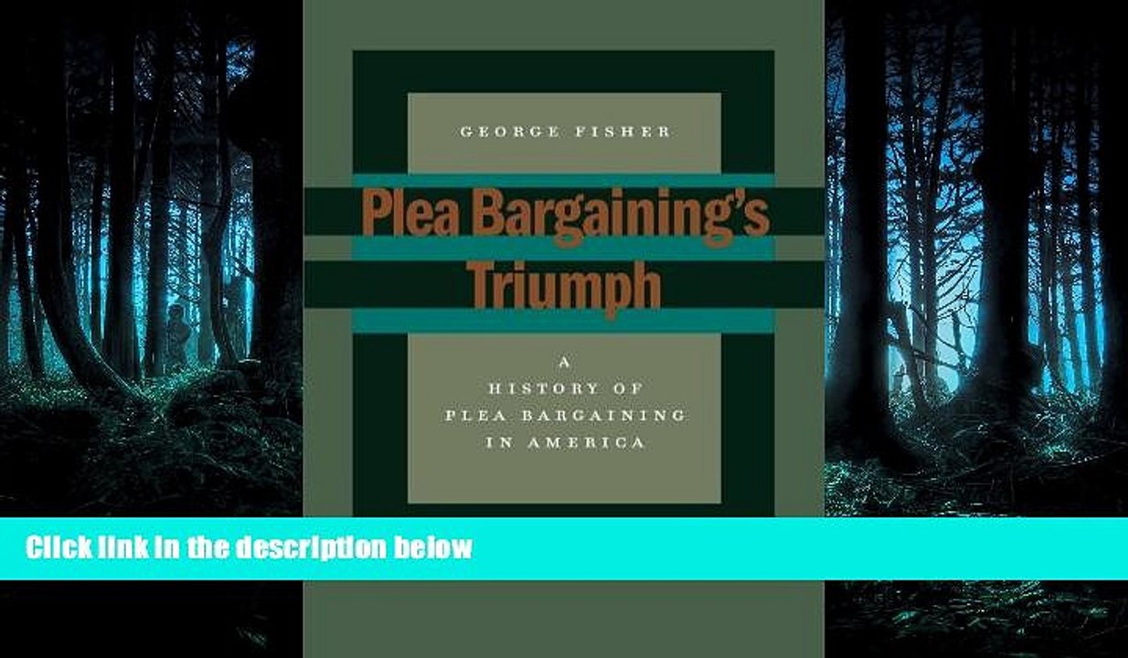 PDF [DOWNLOAD] Plea Bargainingâ€™s Triumph: A History of Plea Bargaining in America George Fisher