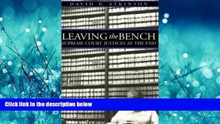 READ THE NEW BOOK Leaving the Bench: Supreme Court Justices at the End David N. Atkinson BOOOK