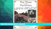 READ BOOK  Tea Time with Terrorists: A Motorcycle Journey into the Heart of Sri Lanka s Civil
