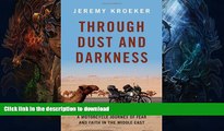 GET PDF  Through Dust and Darkness: A Motorcycle Journey of Fear and Faith in the Middle East