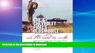 FAVORITE BOOK  Che s Chevrolet, Fidel s Oldsmobile: On the Road in Cuba FULL ONLINE