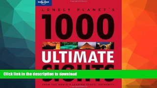 FAVORITE BOOK  Lonely Planet 1000 Ultimate Sights  GET PDF