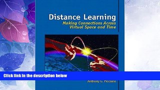 Price Distance Learning: Making Connections Across Virtual Space and Time Anthony G. Picciano On