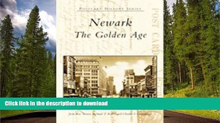 READ BOOK  Newark:  The  Golden  Age   (NJ)    (Postcard  History  Series) FULL ONLINE