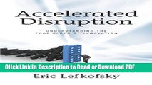 Download Accelerated Disruption: Understanding the True Speed of Innovation Free Books