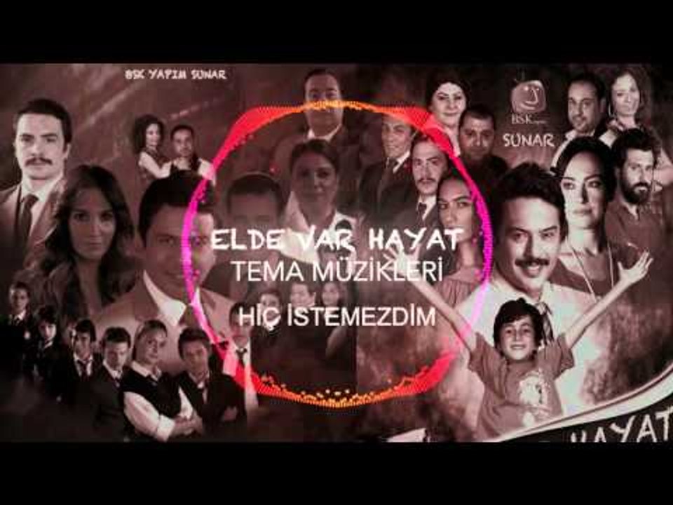 Elde Var Hayat - Tema Müzikleri - Hiç İstemezdim
