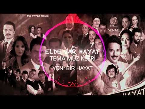 Elde Var Hayat - Tema Müzikleri - Yeni Bir Hayat