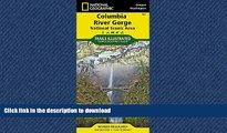 READ BOOK  Columbia River Gorge National Scenic Area (National Geographic Trails Illustrated