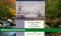 FAVORIT BOOK Foreign Affairs and the Constitution in the Age of Fighting Sail William R Casto BOOK