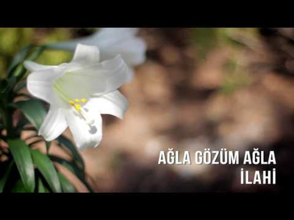 Müziksiz İlahiler - Ağla Gözüm Ağla