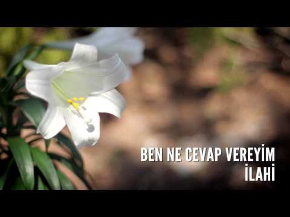 Müziksiz İlahiler - Ben Ne Cevap Vereyim