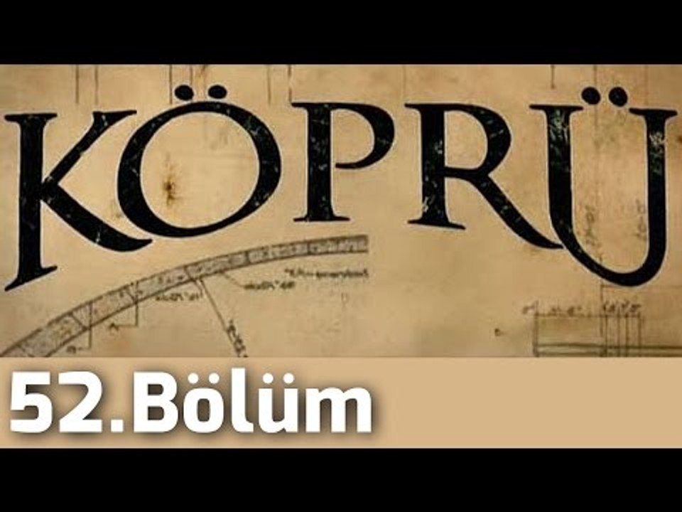 Köprü 52.Bölüm