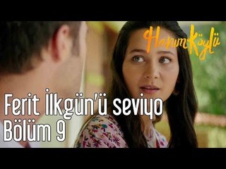 Hanım Köylü 9. Bölüm - Ferit İlkgün'ü Seviyo