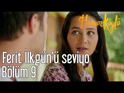 Hanım Köylü 9. Bölüm - Ferit İlkgün'ü Seviyo