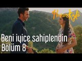 Hanım Köylü 8. Bölüm - Beni İyice Sahiplendin