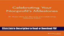 Read Celebrating Your Nonprofit s Milestones: 81 Great Ideas for Planning and Celebrating