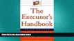 READ book The Executor s Handbook: A Step-By-Step Guide to Settling an Estate for Executors,