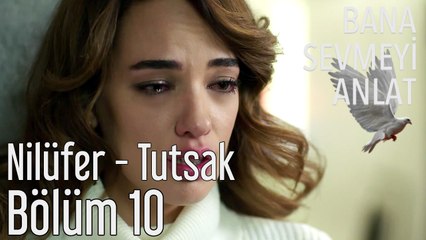 Bana Sevmeyi Anlat 10. Bölüm - Nilüfer - Tutsak