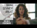 Bana Sevmeyi Anlat 5. Bölüm Fragman