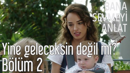 Bana Sevmeyi Anlat 2. Bölüm - Yine Geleceksin Değil mi?